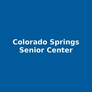 Colorado Springs Senior Center — Classes, Events & Social Activities for Adults 55+ (Colorado Springs, CO)
