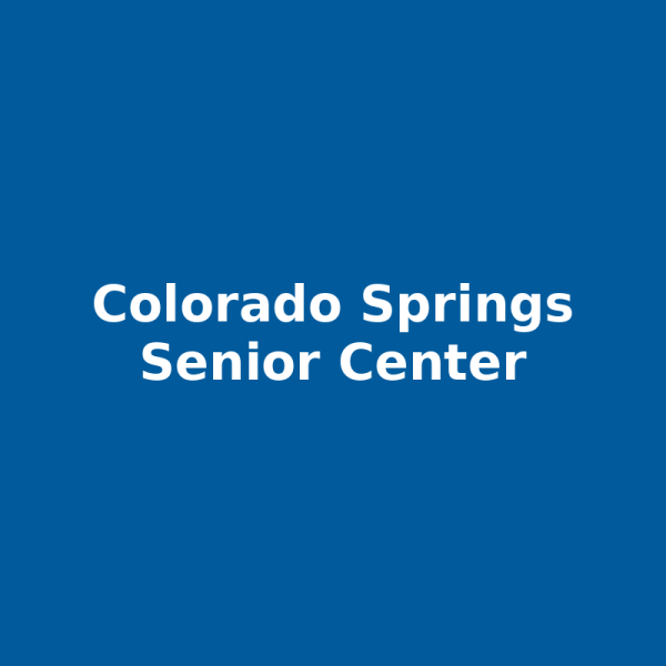 Colorado Springs Senior Center — Classes, Events & Social Activities for Adults 55+ (Colorado Springs, CO)
